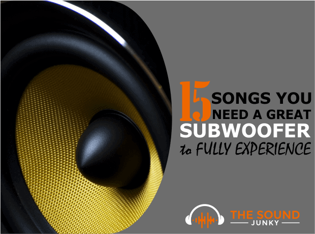 15 Songs You Need a Great Subwoofer to Fully Experience